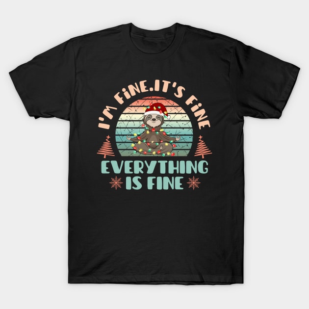 I'm fine.It's fine. Everything is fine.Merry Christmas  funny sloth and Сhristmas garland T-Shirt by Myartstor 